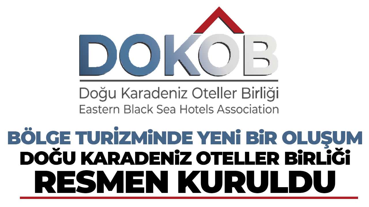 Doğu Karadeniz turizminde yeni birlik: Oteller Birliği Derneği kuruldu