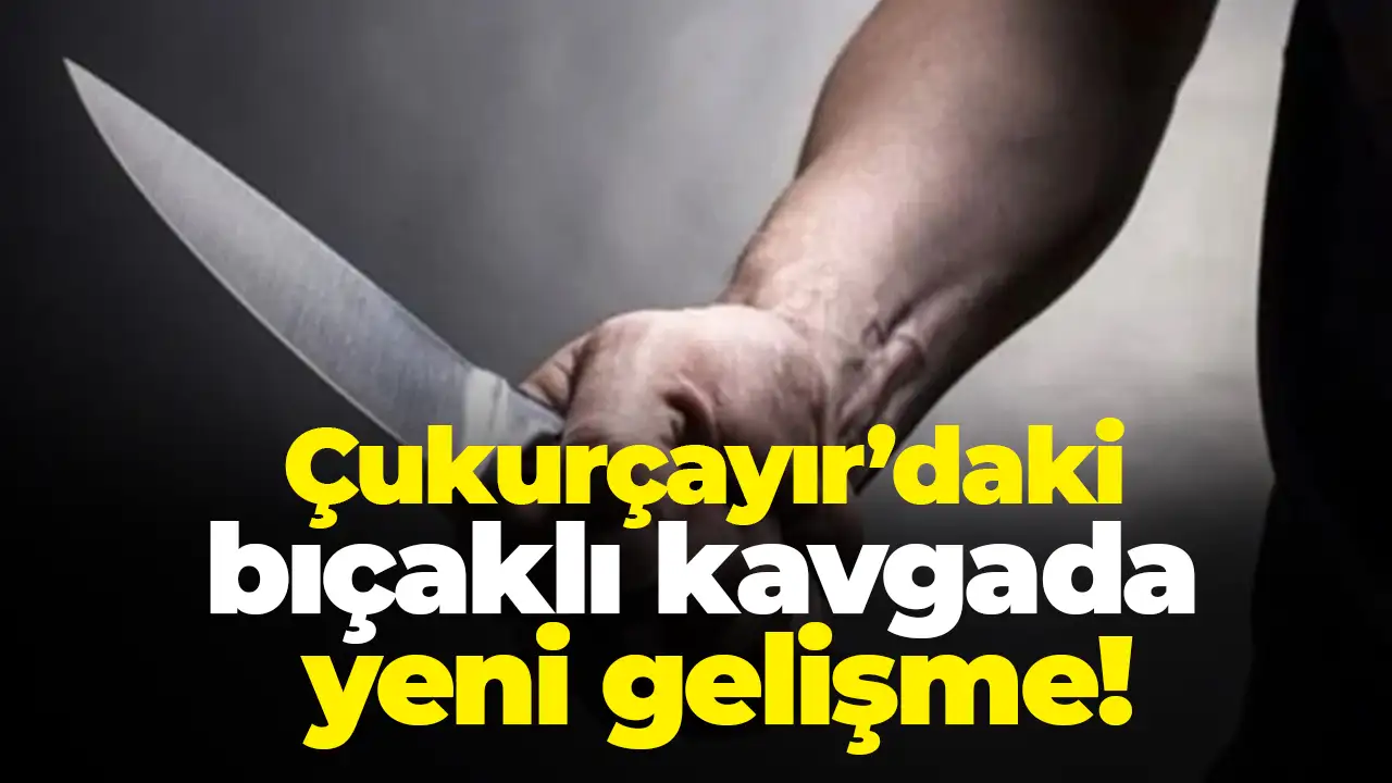 Çukurçayır’daki bıçaklı kavgada yeni gelişme: 5 kişi gözaltında