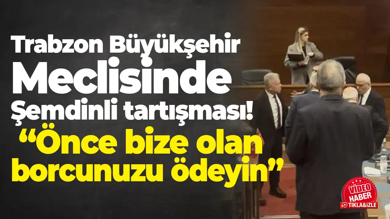 Trabzon Büyükşehir Meclisinde Şemdinli tartışması: “Önce bize olan borcunuzu ödeyin”
