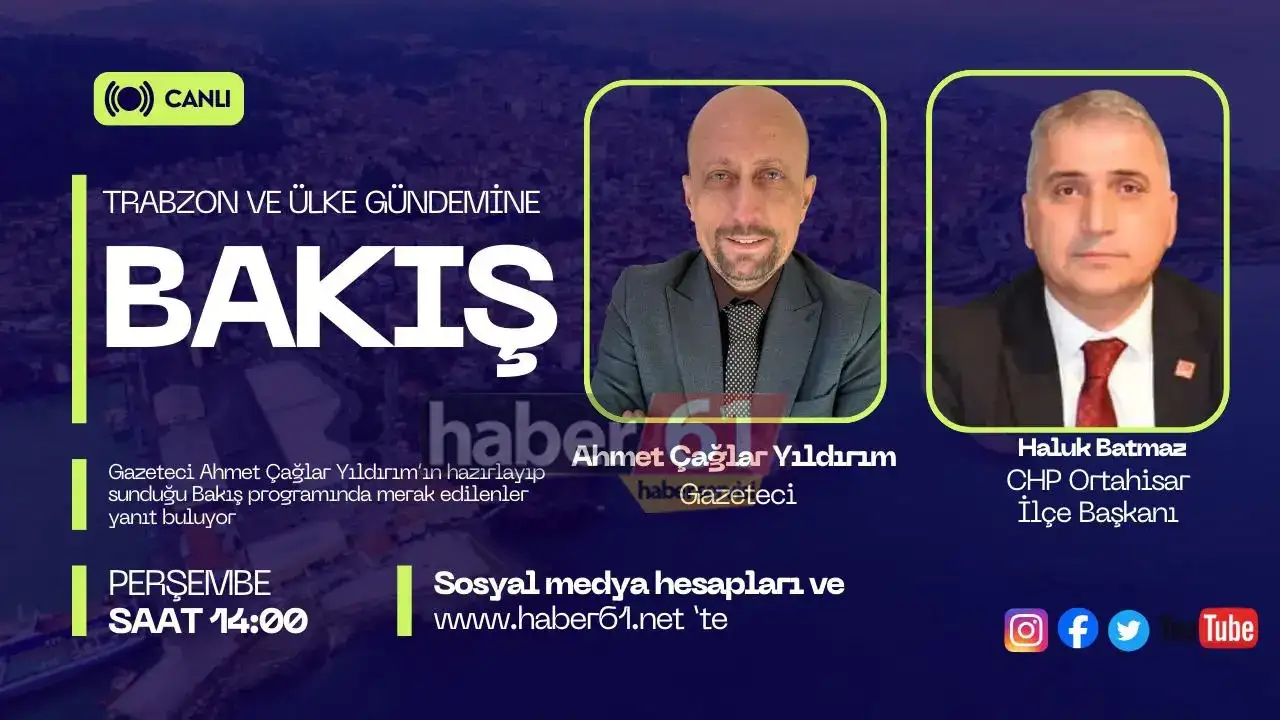 Trabzon ve ülke gündemi Bakış programı ile Haber61TV ekranların'da!