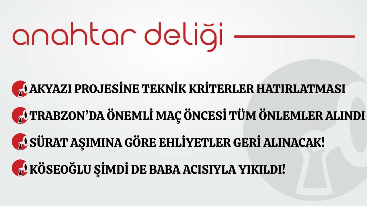 Anahtar Deliği 14.02.2026- Akyazı projesine teknik kriterler hatırlatması