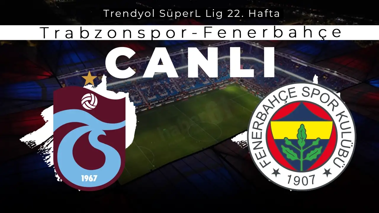 Trabzonspor Fenerbahçe karşılaşması canlı takip