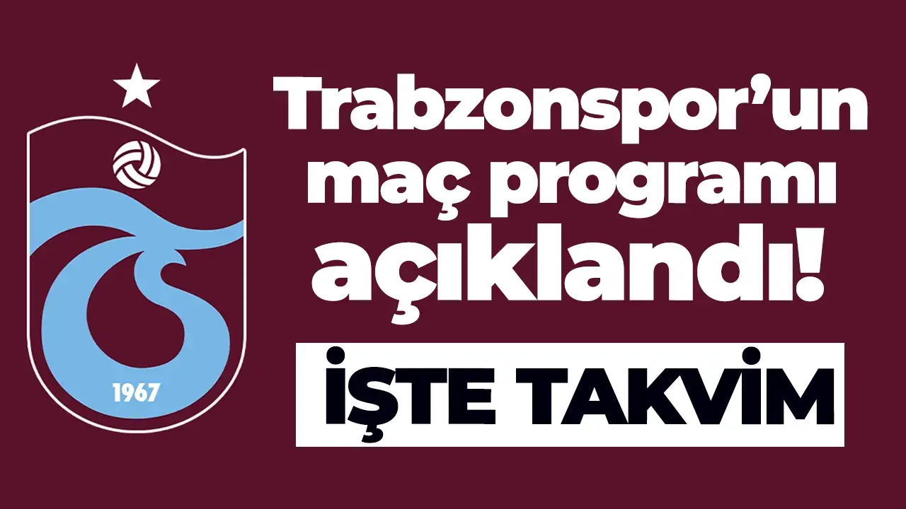 Trabzonspor’un maç programı açıklandı: İşte takvim