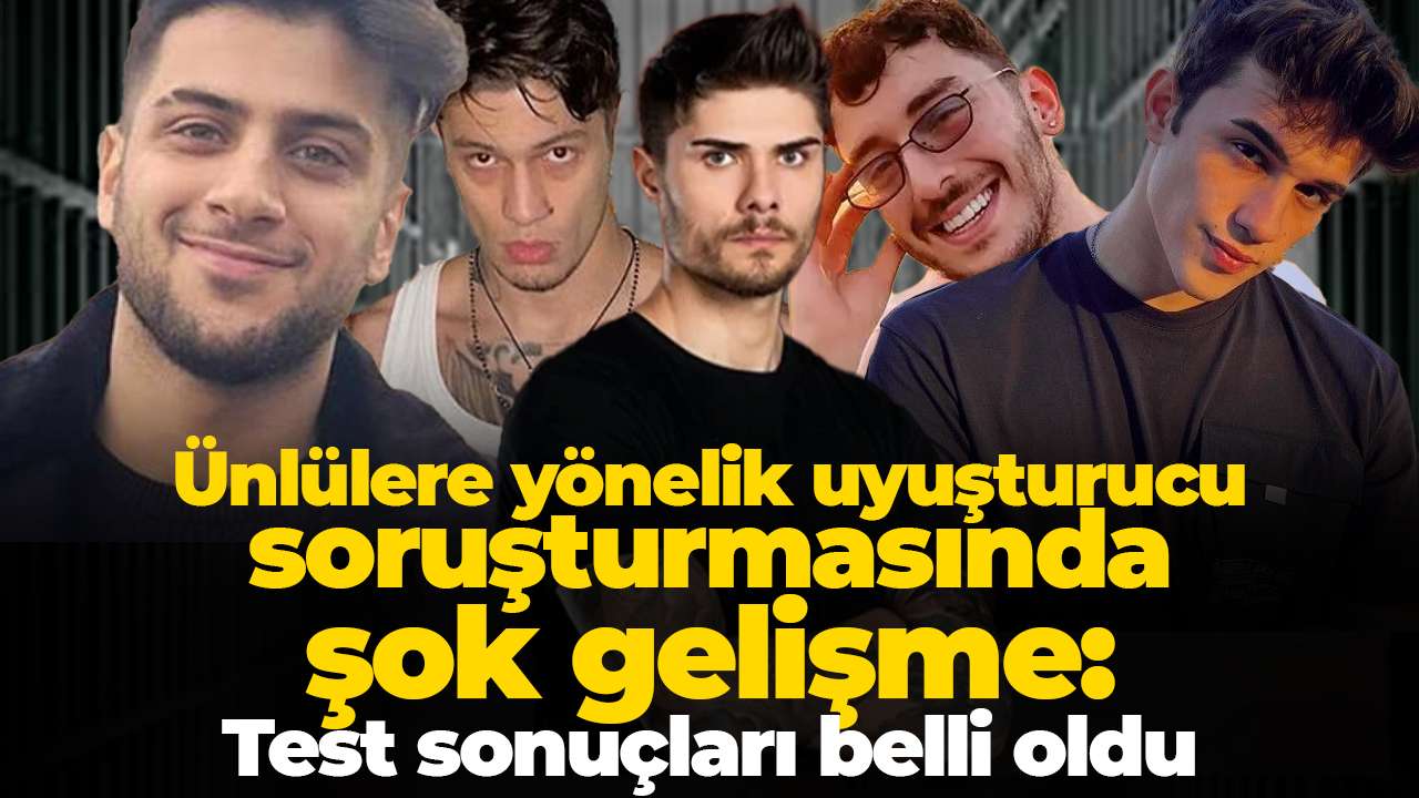 Ünlülere yönelik uyuşturucu soruşturmasında şok gelişme: Test sonuçları belli oldu