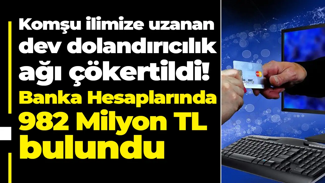 Giresun dahil 13 ilde E-Ticaret operasyonu: 18 tutuklama, 982 milyonluk vurgun