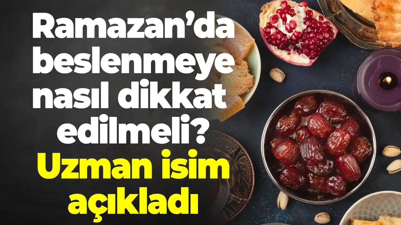 Ramazan’da beslenmeye nasıl dikkat edilmeli? Uzman isim açıkladı