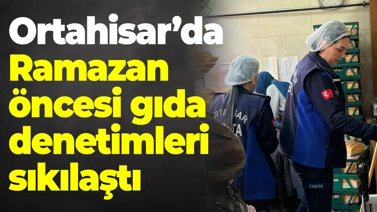 Ortahisar’da Ramazan öncesi gıda denetimleri sıkılaştı