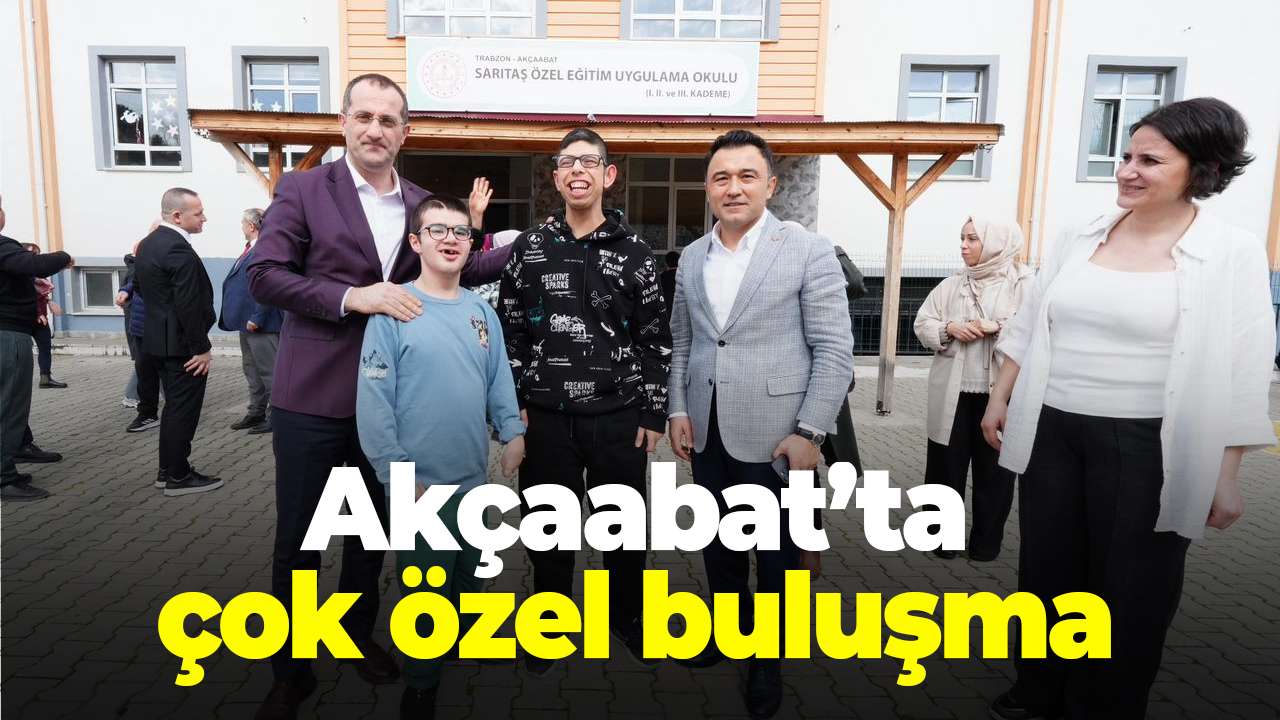 Akçaabat’ta çok özel buluşma