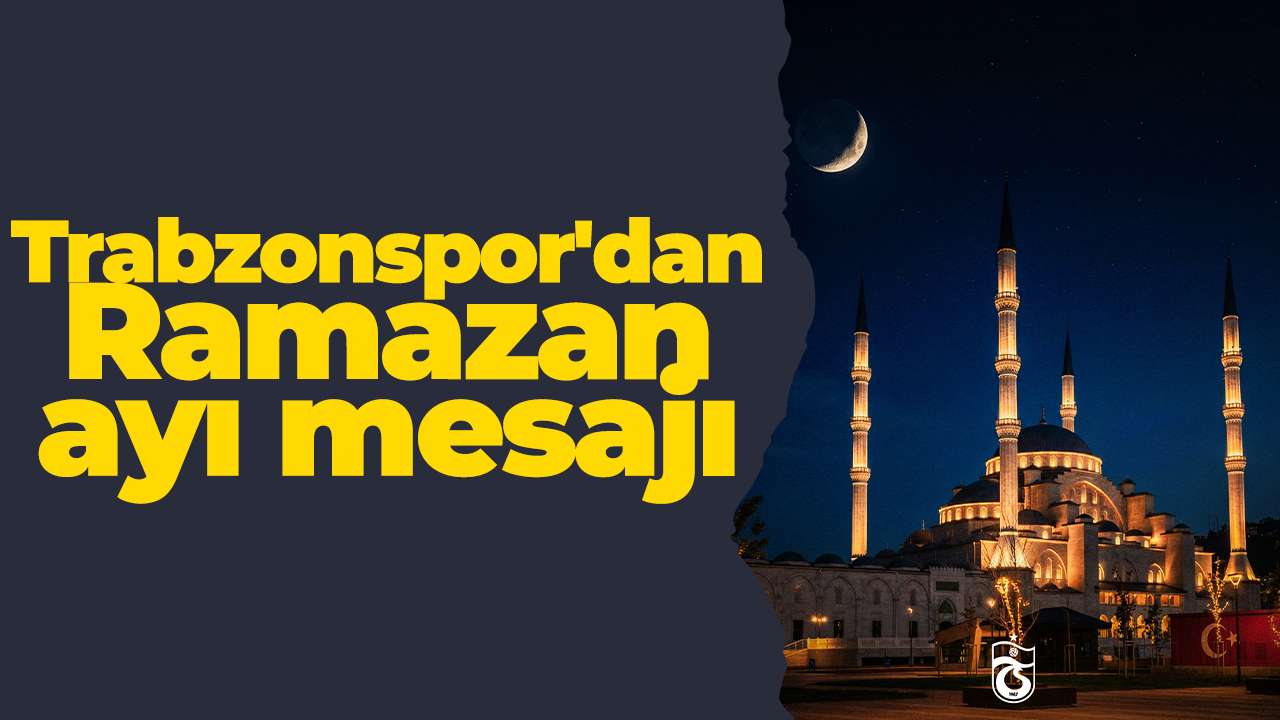 Trabzonspor'dan Ramazan ayı mesajı
