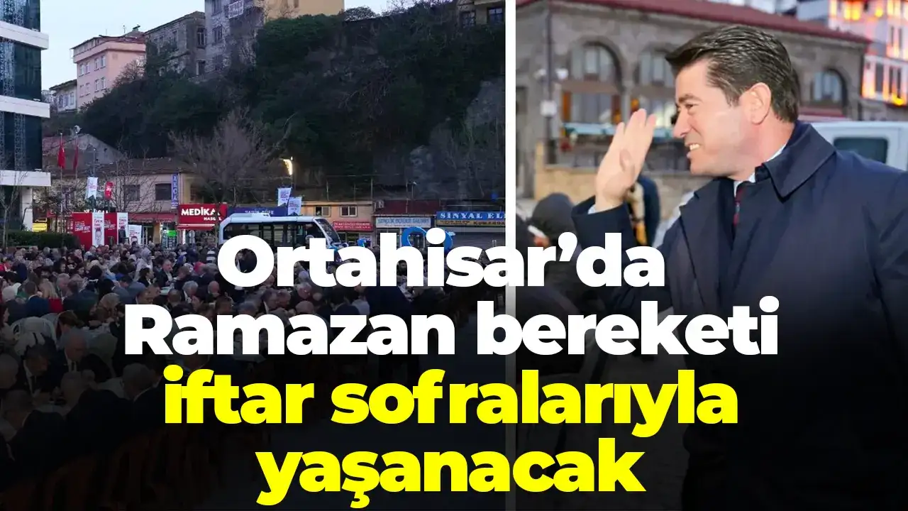 Ortahisar’da Ramazan bereketi iftar sofralarıyla yaşanacak