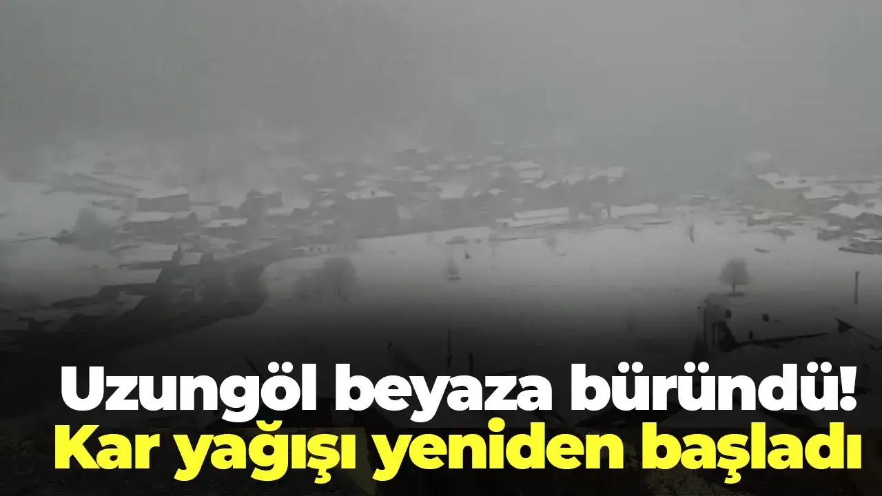 Uzungöl beyaza büründü: Kar yağışı yeniden başladı