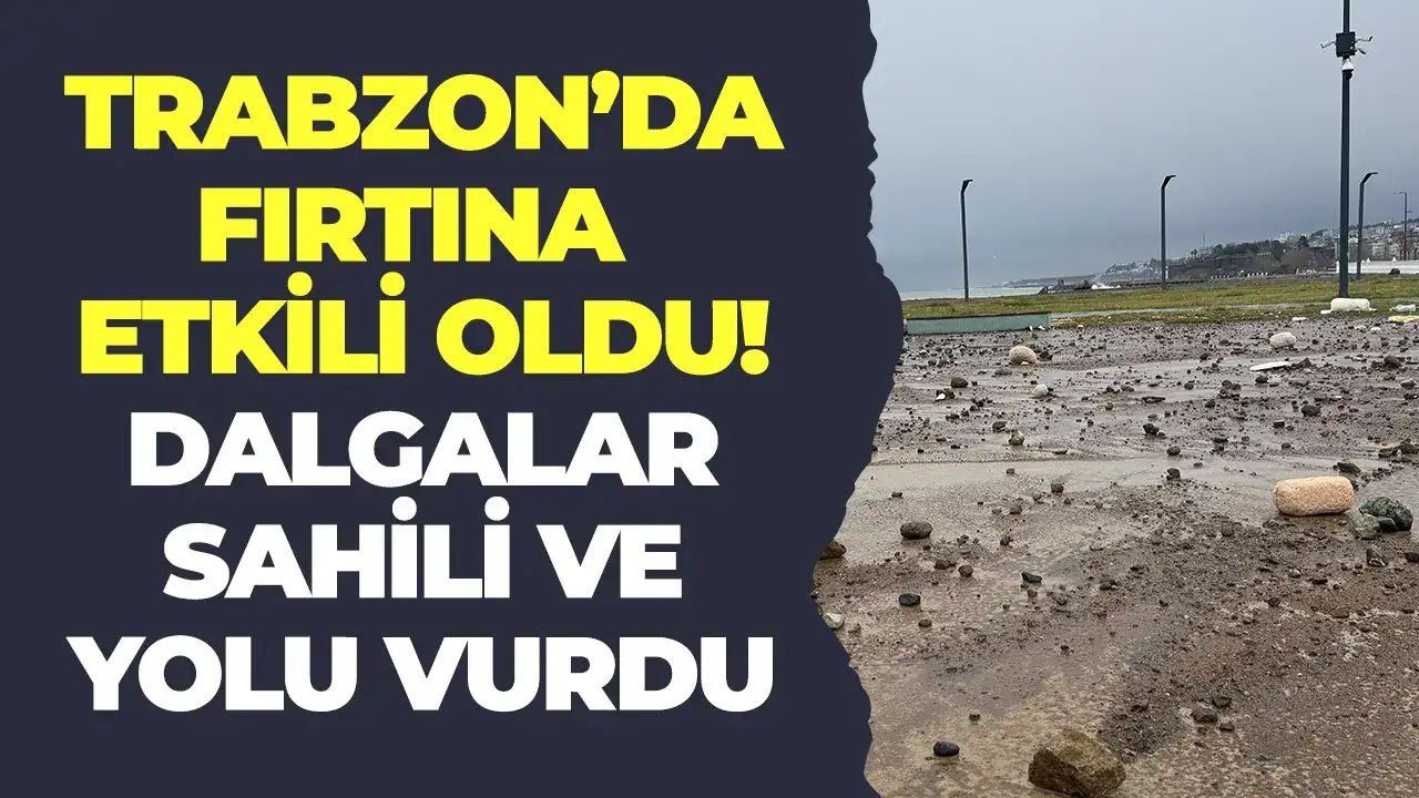 Trabzon’da fırtına: Dalgalar sahili ve yolu vurdu