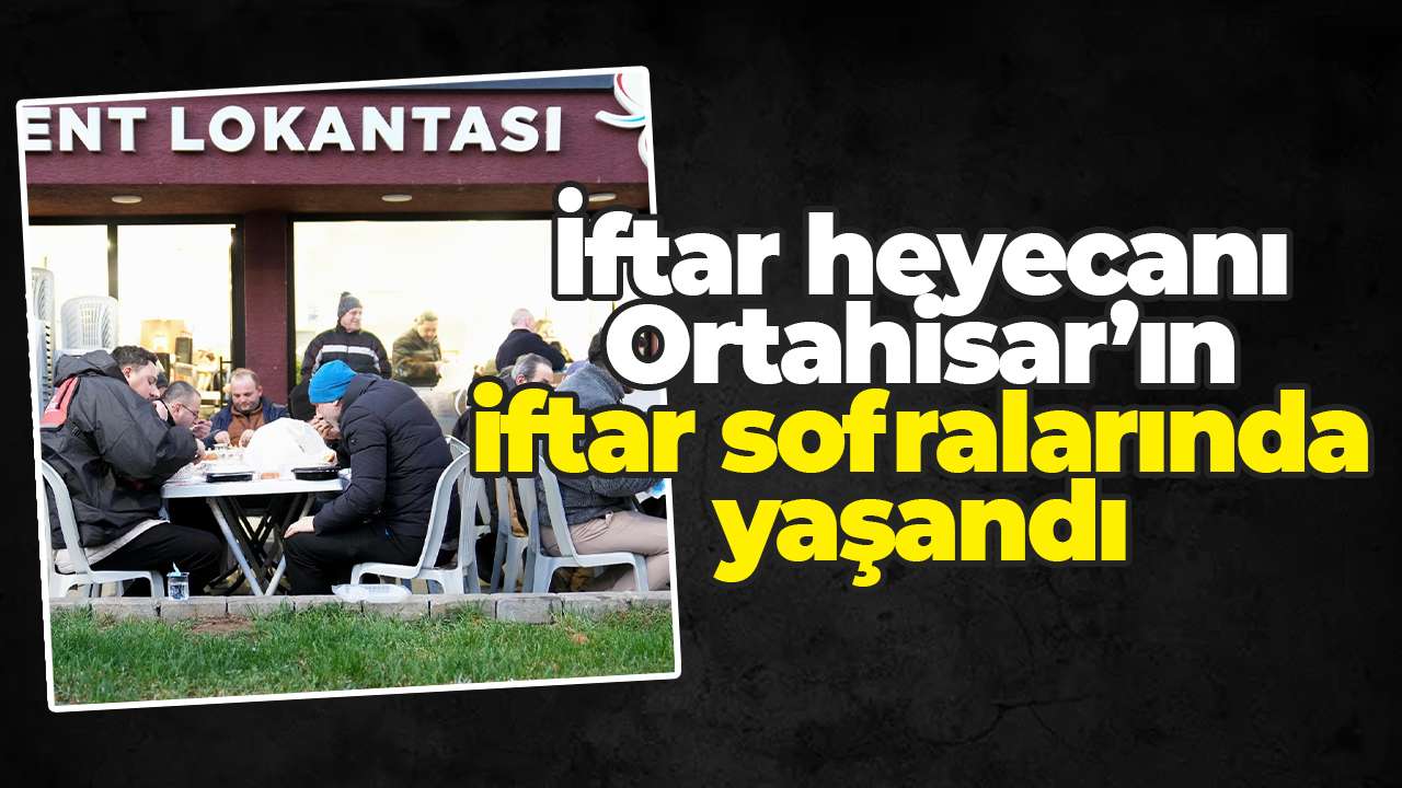 İftar heyecanı, Ortahisar’ın iftar sofralarında yaşandı