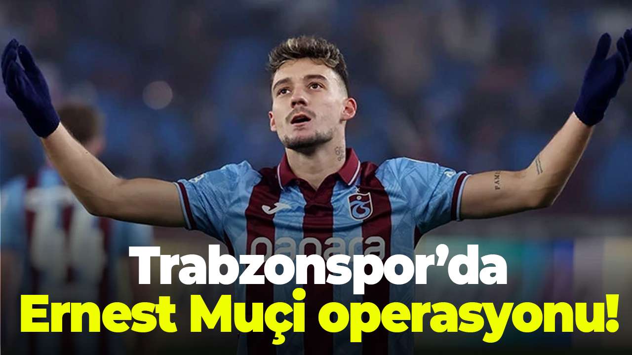 Trabzonspor’da Ernest Muçi operasyonu! Bonservis için geri sayım
