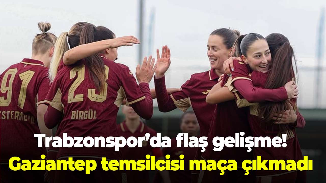Trabzonspor’da flaş gelişme! Gaziantep temsilcisi maça çıkmadı