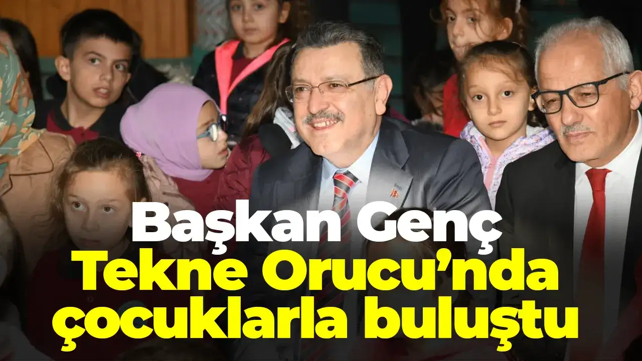 Başkan Genç Tekne Orucu’nda çocuklarla buluştu