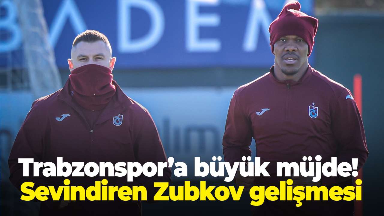 Trabzonspor’a büyük müjde! Zubkov gelişmesi
