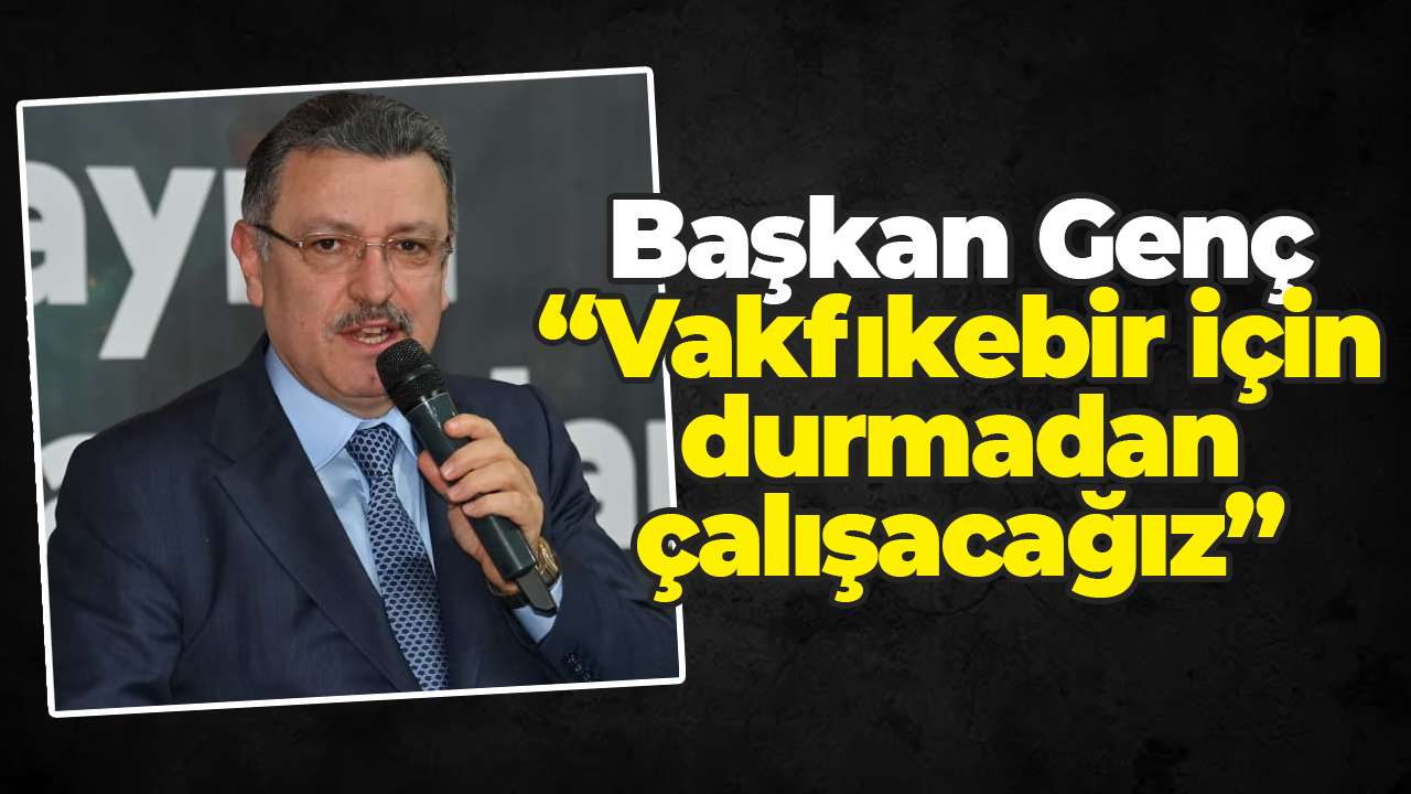 Başkan Genç: “Vakfıkebir için durmadan çalışacağız”