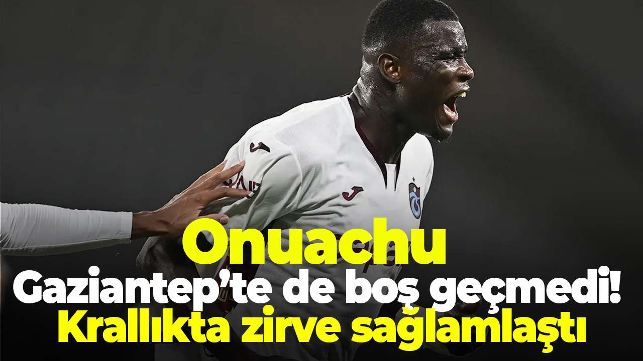 Onuachu Gaziantep’te de boş geçmedi! Krallıkta zirve sağlamlaştı
