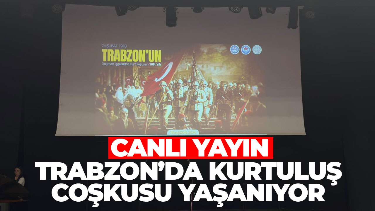 Trabzon'un kurtuluş etkinlikleri - CANLI YAYIN