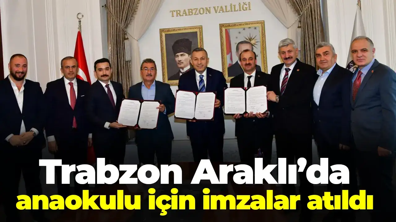 Trabzon Araklı’da anaokulu için imzalar atıldı