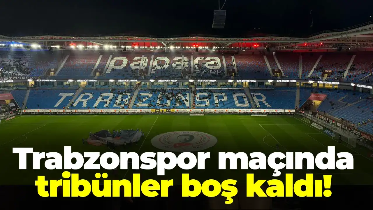Trabzonspor maçında tribünler boş kaldı