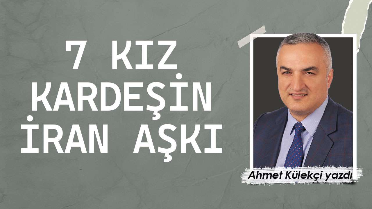 7 Kız kardeşin İran aşkı