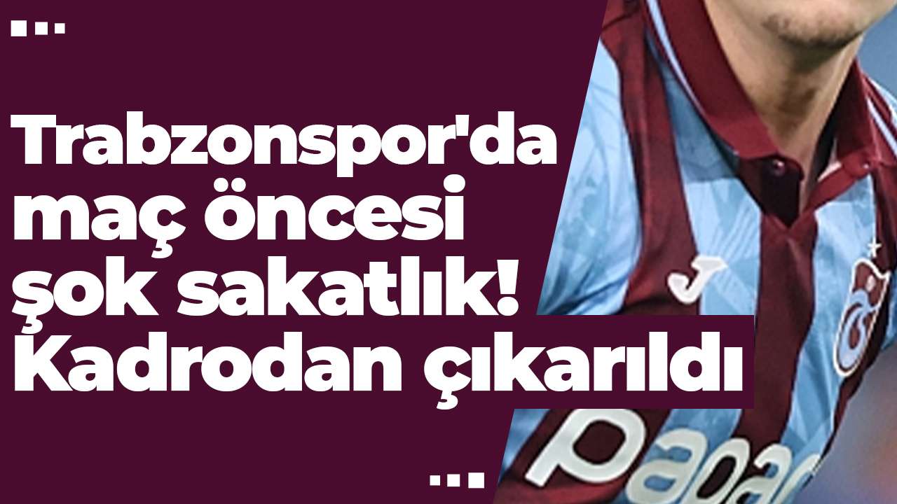 Trabzonspor'da maç öncesi şok sakatlık! Kadrodan çıkarıldı