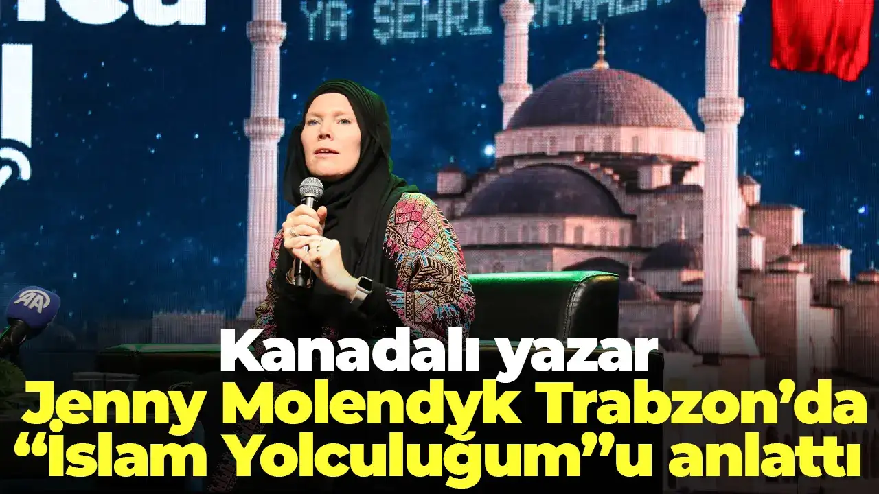 Kanadalı yazar Jenny Molendyk Trabzon’da “İslam Yolculuğum”u anlattı