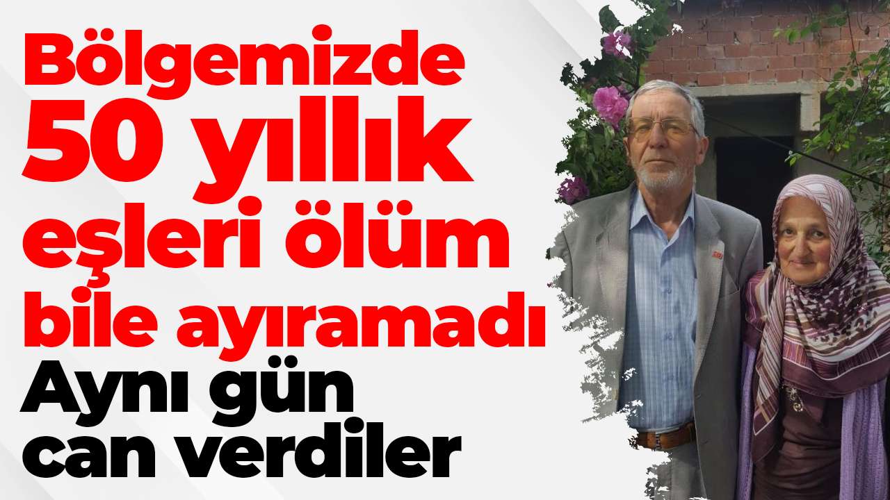 50 yıllık eşleri ölüm bile ayıramadı: Aynı gün can verdiler