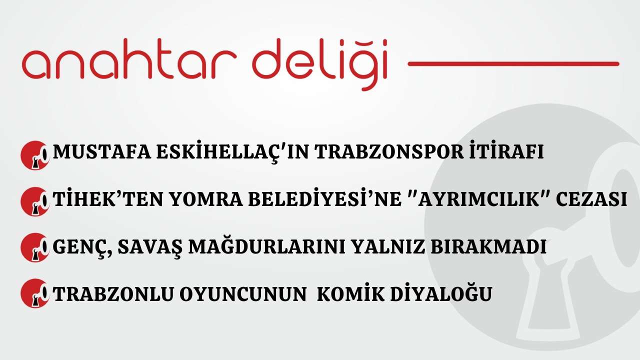 Anahtar Deliği 08.03.2026 –Mustafa Eskihellaç'ın Trabzonspor itirafı