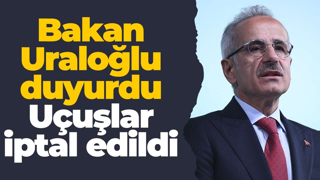 Bakan Uraloğlu duyurdu: Ortadoğu’daki gerilim nedeniyle uçuşlar iptal edildi