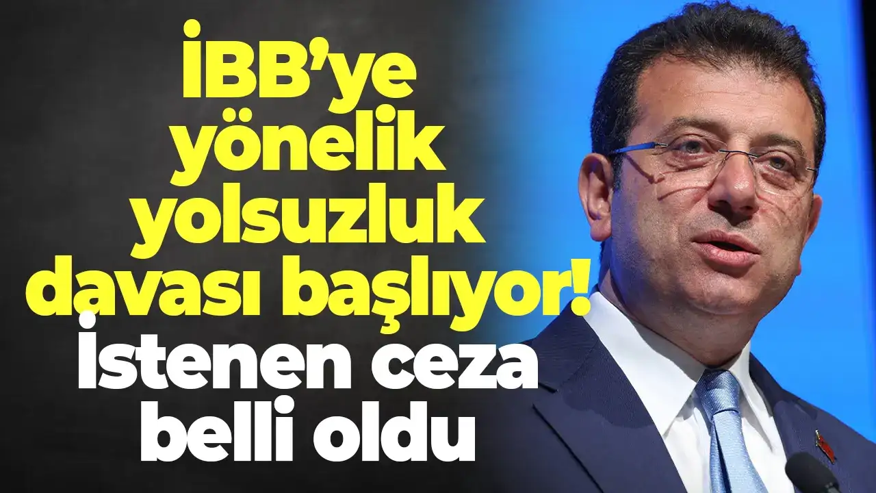 İBB’ye yönelik yolsuzluk davası başlıyor: İstenen ceza belli oldu