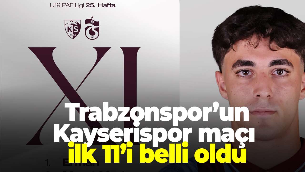 Trabzonspor U19’un Kayserispor maçı ilk 11’i belli oldu
