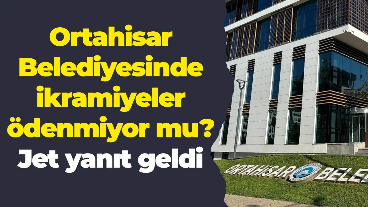 Ortahisar Belediyesinde ikramiyeler ödenmiyor mu? Jet yanıt geldi