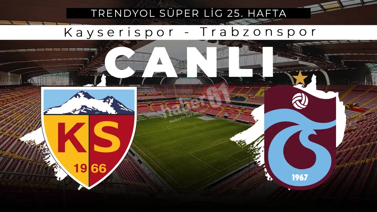 CANLI ANLATIM I Trabzonspor Kayserispor'a konuk oluyor