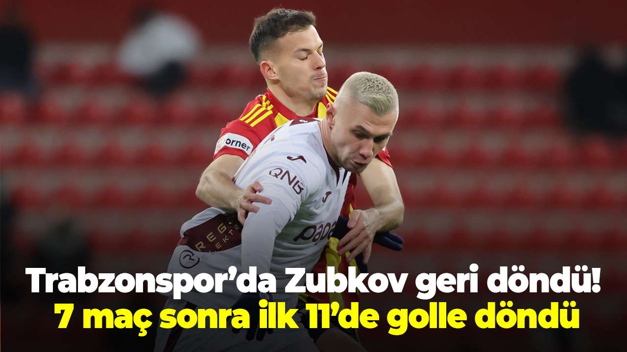 Trabzonspor’da Zubkov geri döndü! 7 maç sonra ilk 11’de golle döndü