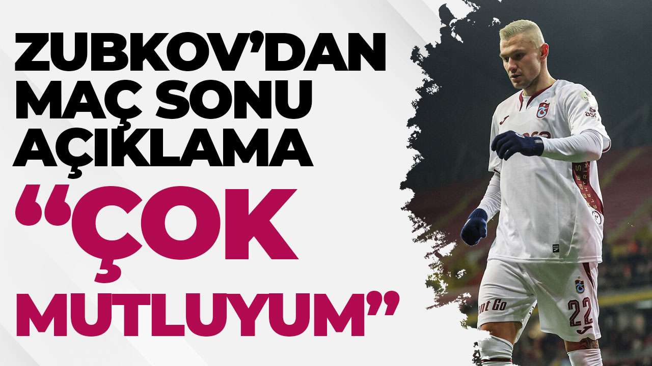 Zubkov’dan Kayserispor maçı sonrası açıklama: "Galibiyet için mutluyum"