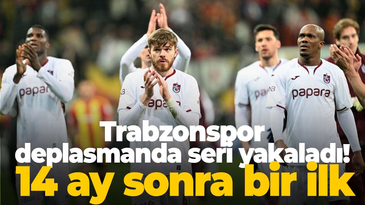 Trabzonspor deplasmanda seriyi yakaladı! 14 ay sonra bir ilk