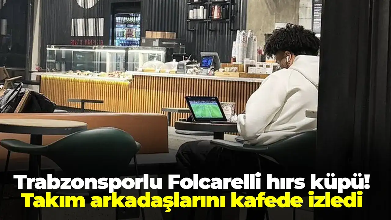Trabzonsporlu Folcarelli hırs küpü! Takım arkadaşlarını kafede izledi