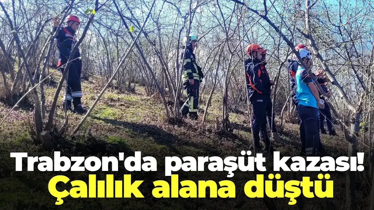 Trabzon'da paraşüt kazası! Çallık alana düştü