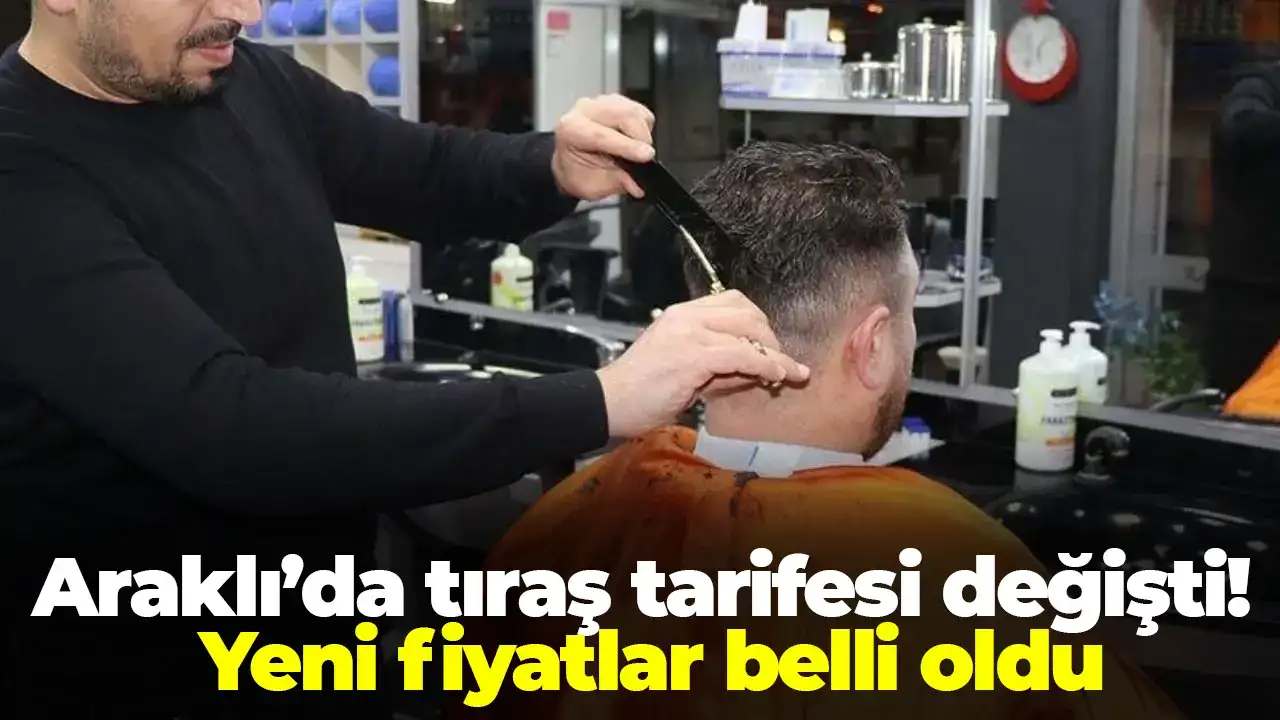Araklı’da tıraş tarifesi değişti! Yeni fiyatlar belli oldu