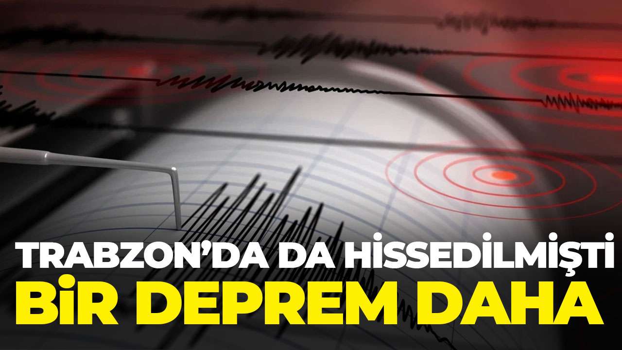 Tokat’ta bir deprem daha! Trabzon da depremi hissetmişti