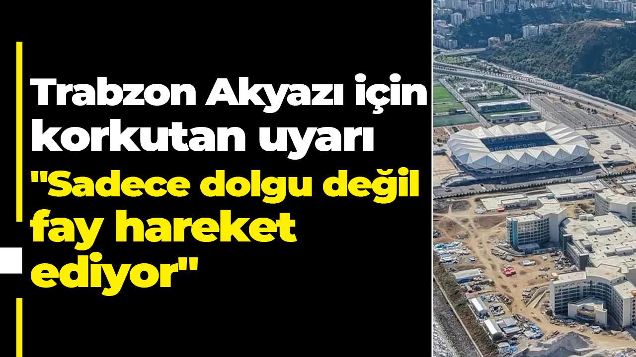 Trabzon Akyazı için korkutan uyarı: "Sadece dolgu değil, fay hareket ediyor"