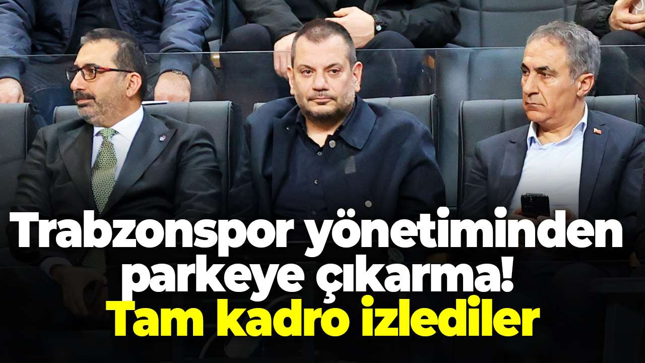 Trabzonspor yönetiminden parkeye çıkarma! Tam kadro izlediler