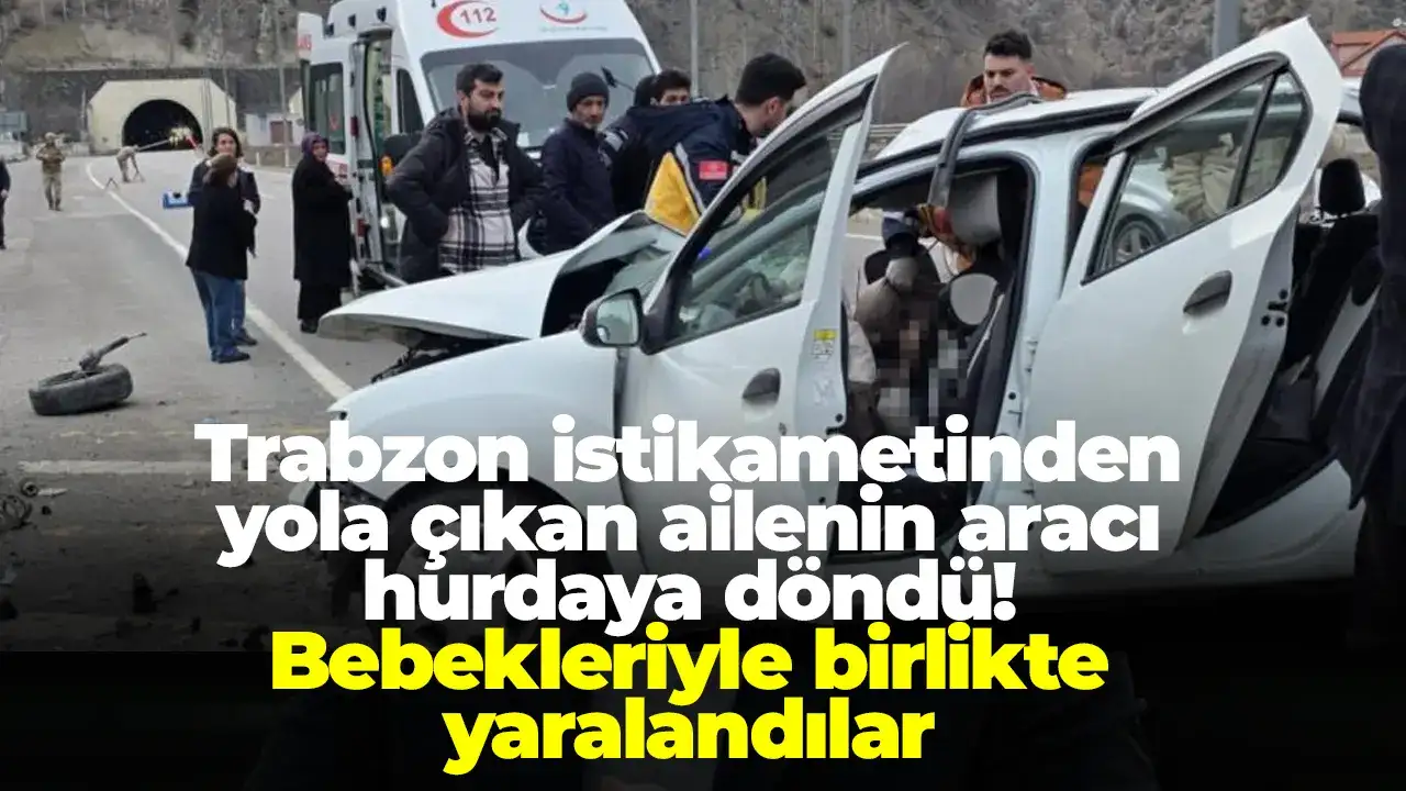 Trabzon istikametinden yola çıkan ailenin aracı hurdaya döndü! Bebekleriyle birlikte yaralandılar