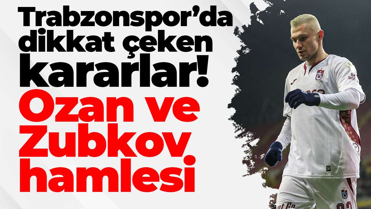 Trabzonspor’da Fatih Tekke’den dikkat çeken kadro kararları! Zubkov kulübede, Ozan Tufan sağ bekte