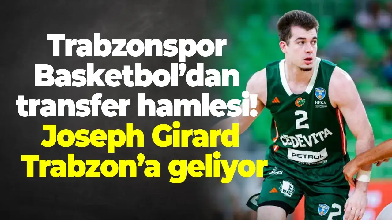 Trabzonspor Basketbol’dan transfer hamlesi! Joseph Girard Trabzon’a geliyor