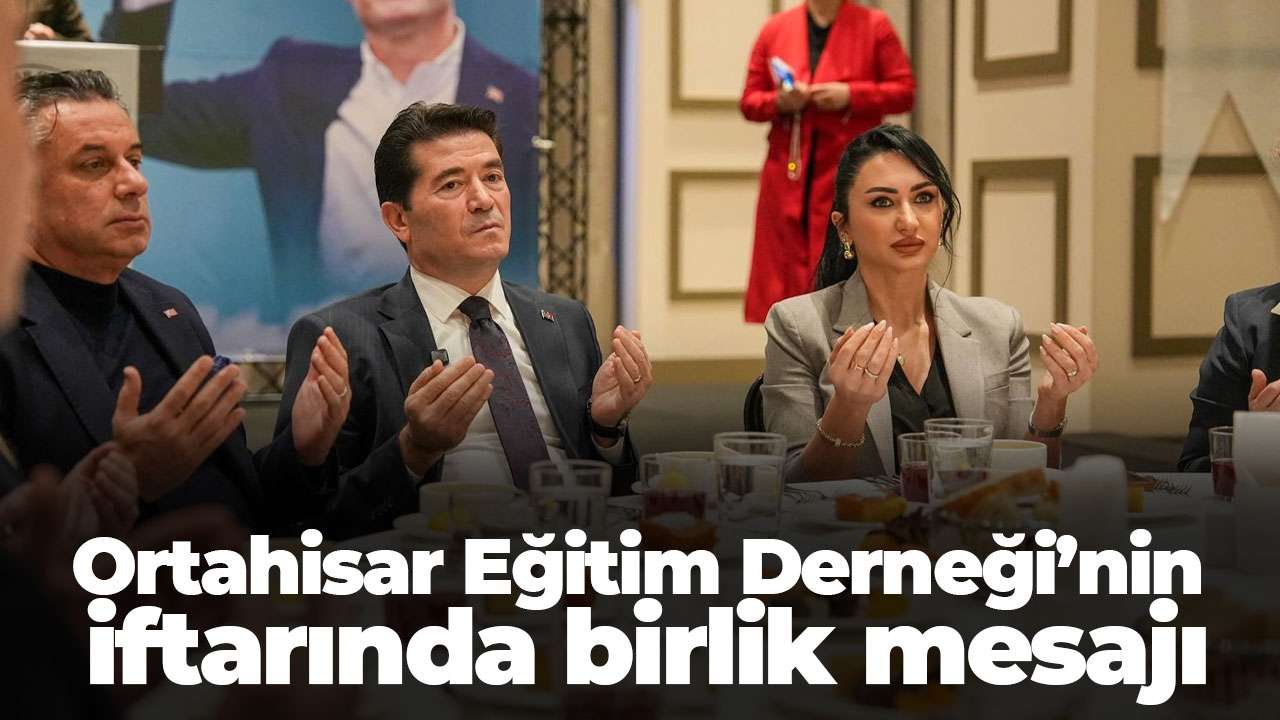 Ortahisar Eğitim Derneği’nin iftarında birlik mesajı