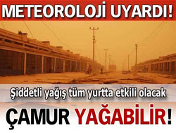 DİKKAT...! Çamur yağabilir